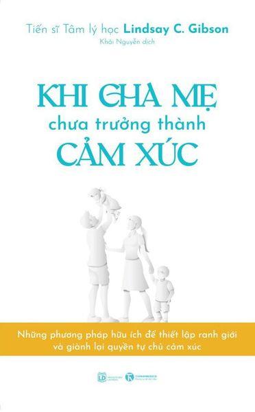 Sách khi cha mẹ chưa trưởng thành cảm xúc