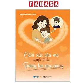 Ảnh bìa Sách Cảm xúc của mẹ quyết định tương lai của con
