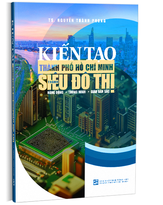 Ảnh bìa Sách Kiến tạo thành phố Hồ Chí Minh thành siêu đô thị năng động thông minh giàu bản sắc