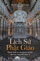 Ảnh bìa Sách Lịch sử phật giáo hành trình từ cội nguồn ấn độ đến các vùng đất châu á