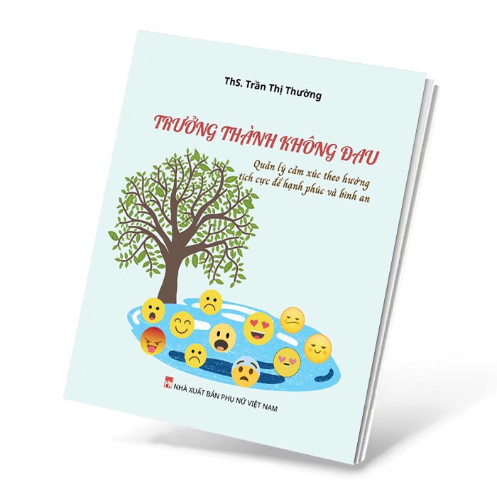 Ảnh bìa Sách Trưởng thành không đau quản lý cảm xúc theo hướng tích cực để hạnh phúc và bình an